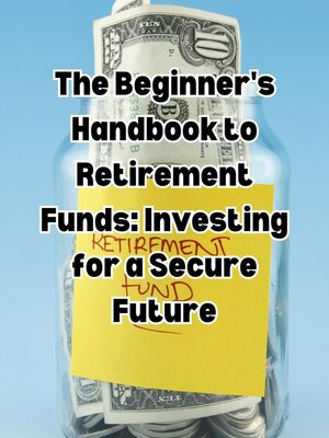 cover image of The Beginner's Handbook to Retirement Funds